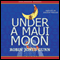 Under a Maui Moon: A Hideaway Novel, Book One (Unabridged) audio book by Robin Jones Gunn