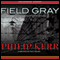 Field Gray: A Bernie Gunther Novel (Unabridged) audio book by Philip Kerr