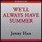 We'll Always Have Summer (Unabridged) audio book by Jenny Han
