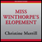 Miss Winthorpe's Elopement (Unabridged) audio book by Christine Merrill