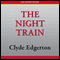 The Night Train: A Novel (Unabridged) audio book by Clyde Edgerton