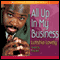 All Up in My Business (Unabridged) audio book by Lutishia Lovely