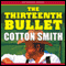 The Thirteenth Bullet: Texas Ranger, Book 1 (Unabridged) audio book by Cotton Smith