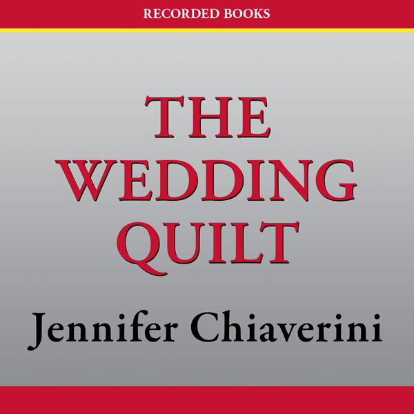 The Wedding Quilt (Unabridged) audio book by Jennifer Chiaverini