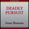 Deadly Pursuit (Unabridged) audio book by Irene Hannon