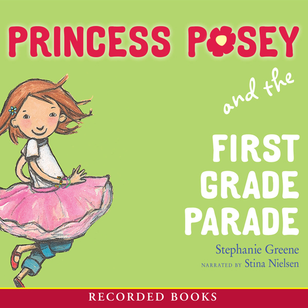Princess Posey and the First Grade Parade (Unabridged) audio book by Stephanie Greene