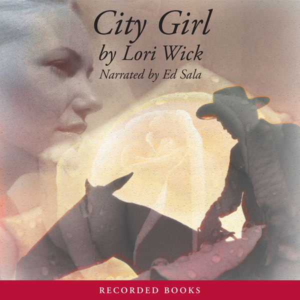 City Girl: The Yellow Rose Trilogy, Book 3 (Unabridged) audio book by Lori Wick