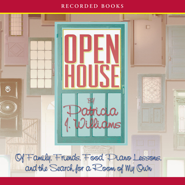 Open House: Of Family, Friends, Food, Piano Lessons, and the Search for a Room of My Own (Unabridged) audio book by Patricia Williams