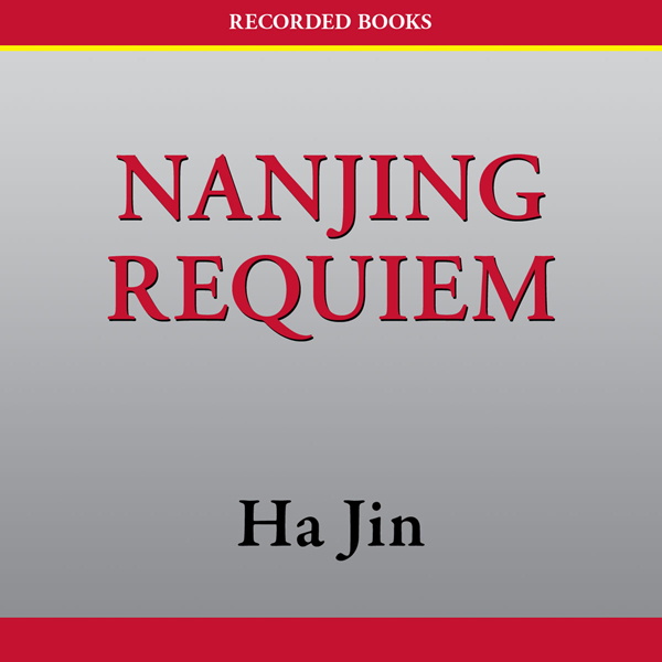 Nanjing Requiem (Unabridged) audio book by Ha Jin