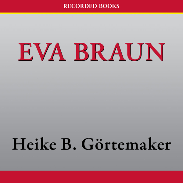 Eva Braun: Life with Hitler (Unabridged) audio book by Heike B. Gortemaker