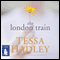 The London Train (Unabridged) audio book by Tessa Hadley