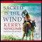 Sacred Is the Wind (Unabridged) audio book by Kerry Newcomb