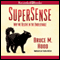 SuperSense: Why We Believe in the Unbelievable (Unabridged) audio book by Bruce M. Hood