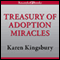 A Treasury of Adoption Miracles: True Stories of God's Presence Today (Unabridged) audio book by Karen Kingsbury