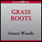 Grass Roots: A Will Lee Novel (Unabridged) audio book by Stuart Woods