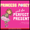 Princess Posey and the Perfect Present (Unabridged) audio book by Stephanie Greene