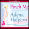 Pinch Me: A Novel (Unabridged) audio book by Adena Halpern