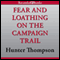 Fear and Loathing: On the Campaign Trail '72 (Unabridged) audio book by Hunter S. Thompson