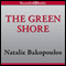 The Green Shore (Unabridged) audio book by Natalie Bakopoulos