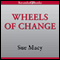 Wheels of Change: How Women Rode the Bicycle to Freedom (with a Few Flat Tires along the Way) (Unabridged) audio book by Sue Macy
