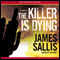 The Killer Is Dying (Unabridged) audio book by James Sallis