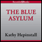The Blue Asylum (Unabridged) audio book by Kathy Hepinstall