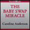 The Baby Swap Miracle (Unabridged) audio book by Caroline Anderson