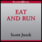 Eat and Run: My Unlikely Journey to Ultramarathon Greatness (Unabridged) audio book by Scott Jurek, Steve Friedman