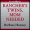 Rancher's Twins: Mom Needed (Unabridged) audio book by Barbara Hannay