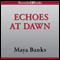 Echoes at Dawn (Unabridged) audio book by Maya Banks