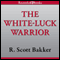 The White-Luck Warrior: The Aspect Emperor, Book 2 (Unabridged) audio book by R. Scott Bakker