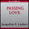 Passing Love (Unabridged) audio book by Jacqueline E. Luckett