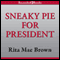 Sneaky Pie for President: A Mrs. Murphy Mystery, Book 21 (Unabridged) audio book by Rita Mae Brown
