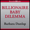 Billionaire Baby Dilemma (Unabridged) audio book by Barbara Dunlop
