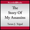 The Story of My Assassins (Unabridged) audio book by Tarun J. Tejpal