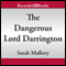 The Dangerous Lord Darrington (Unabridged) audio book by Sarah Mallory