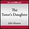 The Tutor's Daughter (Unabridged) audio book by Julie Klassen