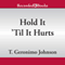 Hold It Til It Hurts (Unabridged) audio book by T. Geronimo Johnson