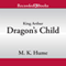 Dragon's Child: The King Arthur Trilogy, Book 1 (Unabridged) audio book by M. K. Hume