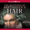 The Mysteries of Beethoven's Hair (Unabridged) audio book by Russell Martin