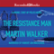 The Resistance Man: Bruno, Chief of Police, Book 6 (Unabridged) audio book by Martin Walker