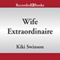 Wife Extraordinaire (Unabridged) audio book by Kiki Swinson