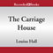 The Carriage House (Unabridged) audio book by Louisa Hall