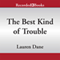 The Best Kind of Trouble: The Hurley Boys, Book 1 (Unabridged) audio book by Lauren Dane