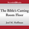 The Bible's Cutting Room Floor: The Holy Scriptures Missing from Your Bible (Unabridged)