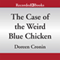 The Case of the Weird Blue Chicken: The Next Misadventure, The Chicken Squad, Book 2 (Unabridged) audio book by Doreen Cronin