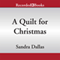 A Quilt for Christmas (Unabridged) audio book by Sandra Dallas