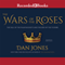 The Wars of the Roses: The Fall of the Plantagenets and the Rise of the Tudors (Unabridged) audio book by Dan Jones