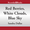 Red Berries, White Clouds, Blue Sky (Unabridged) audio book by Sandra Dallas