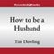 How to Be a Husband (Unabridged) audio book by Tim Dowling